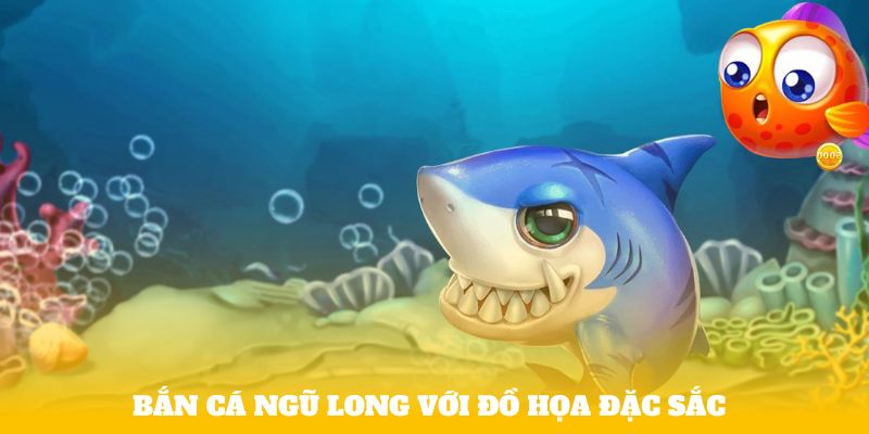 Bắn Cá Ngũ Long với đồ họa đặc sắc