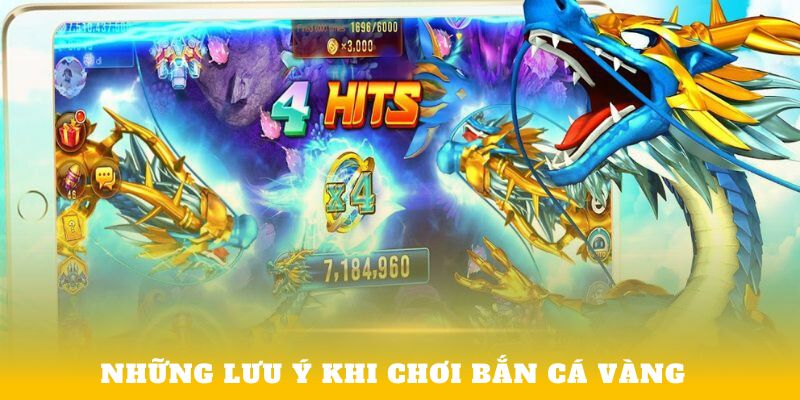 Những lưu ý khi chơi Bắn cá vàng