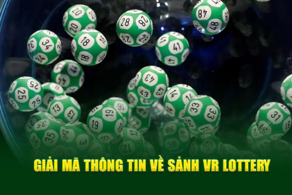 Cập nhật thông tin liên quan đến kiểu chơi VR Lottery HB88