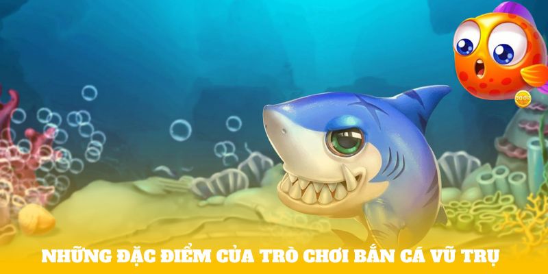 Những đặc điểm của trò chơi Bắn cá vũ trụ